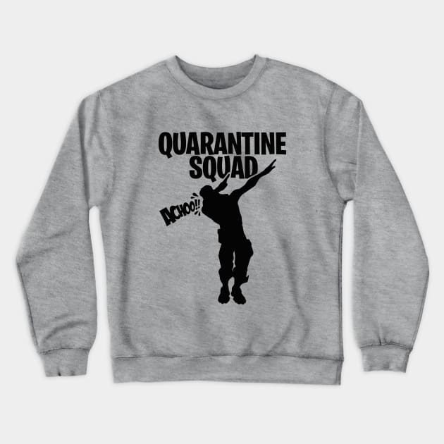 Quarantine squad dab dabbing gamer gaming Sneezing Crewneck Sweatshirt by LaundryFactory